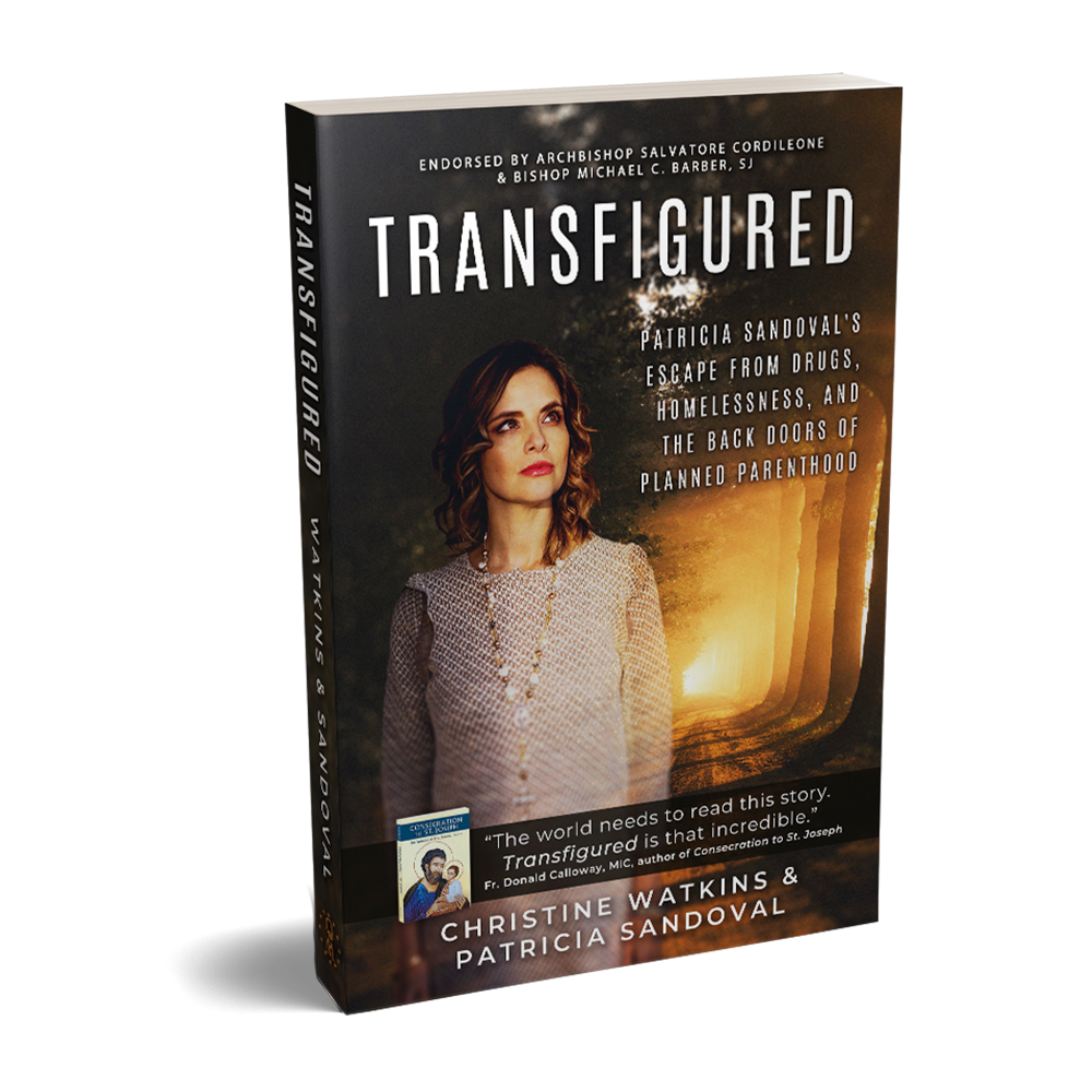 Transfigured: Patricia Sandoval's Escape from Drugs, Homelessness, and the  Back Doors of Planned Parenthood - Queen of Peace Media